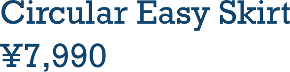 Circular Easy Skirt ¥7,990