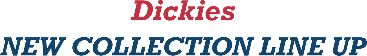 Dickies NEW COLLECTION LINE UP